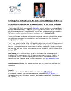 Ami Beasley, Rob Cote  Hotel Equities Names Beasley the Firm’s General Manager of the Year, Honors Her Leadership and Accomplishments at Her Hotel in Florida ATLANTA (April 12, 2016) – Atlanta-based Hotel Equities re