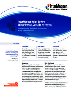 InterMapper Helps Secure Subscribers at Cascade Networks Network monitoring and proactive customer service are keys to telecomm success  Case Study