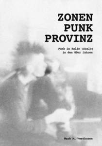 Impressum  Mark M. Westhusen Zonenpunkprovinz Punk in Halle (Saale) in den 80er Jahren mit eingelegter CD
