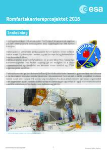 Romfartskarriereprosjektet 2016 Innledning I 2016 gjennomfører ESA-astronauten Tim Peake et lengevarende oppdrag på Den internasjonale romstasjonen (ISS). Oppdraget har fått navnet Principia. Astronauter er utmerkede 