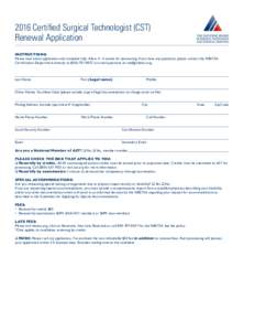 2016 Certified Surgical Technologist (CST) Renewal Application INSTRUCTIONS: Please read entire application and complete fully. Allowweeks for processing. If you have any questions, please contact the NBSTSA Certi