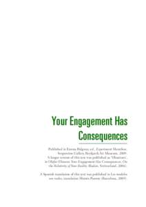 Your Engagement Has Consequences Published in Emma Ridgway, ed., Experiment Marathon, Serpentine Gallery, Reykjavik Art Museum, 2009. A longer version of this text was published as ‘Vibrations’, in Olafur Eliasson: Y
