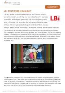 LBI CUSTOMER HIGHLIGHT LBi is a global digital marketing and technology agency, blending insight, creativity and expertise to solve business problems. The largest genuinely full service agency of its kind in Europe, LBi 