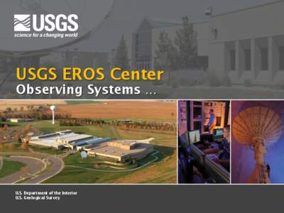 USGS EROS Center
  Observing Systems … U.S. Department of the Interior
 U.S. Geological Survey
