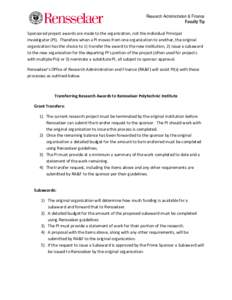 Research Administration & Finance Faculty Tip Sponsored project awards are made to the organization, not the individual Principal Investigator (PI). Therefore when a PI moves from one organization to another, the origina