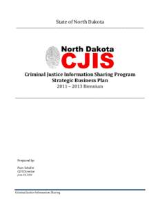 State of North Dakota  ______________________________________________________________________________________________________________ Criminal Justice Information Sharing Program Strategic Business Plan