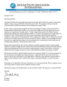 January 15, 2013 Dear Representative: On behalf of 51,000 professional airline pilots represented by the Air Line Pilots Association, International (ALPA), I write in support of HR 182, the Safe Skies Act of[removed]This l