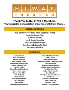 Thank You to Our 2,700 + Members.  Your support is the foundation of our nonprofit Hiway Theater. ANGELS AND MOGULS Mrs. Edward J. Goodman & Hilary Goodman Sperling Donald & Marcia Pizer