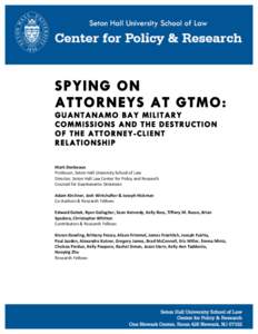 SPYING ON ATTORNEYS AT GTMO: GUANTANAMO BAY MILITARY COMMISSIONS AND THE DESTRUCTION OF THE ATTORNEY-CLIENT RELATIONSHIP