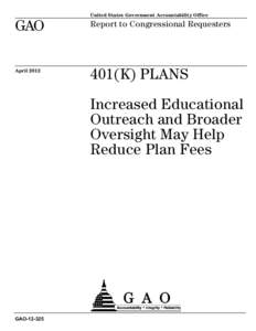 GAO, 401(K) PLANS: Increased Educational Outreach and Broader Oversight May Help Reduce Plan Fees