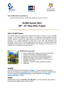 Dear GLOBE Country Coordinators, we would like to invite you, students and teachers from your country to: GLOBE Games 2015 28th – 31st May 2015, Prague About GLOBE Games