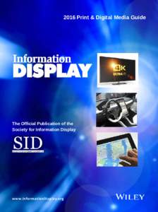 2016 Print & Digital Media Guide  The Official Publication of the Society for Information Display  www.InformationDisplay.org