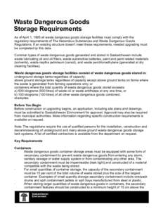 Waste Dangerous Goods Storage Requirements As of April 1, 1995 all waste dangerous goods storage facilities must comply with the regulatory requirements of The Hazardous Substances and Waste Dangerous Goods Regulations. 