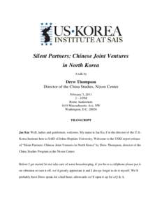 Silent Partners: Chinese Joint Ventures in North Korea A talk by Drew Thompson Director of the China Studies, Nixon Center