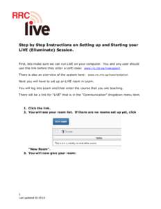 RRC  Step by Step Instructions on Setting up and Starting your LiVE (Elluminate) Session.  First, lets make sure we can run LiVE on your computer. You and any user should
