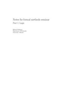 Notes for formal methods seminar Part I. Logic Richard Pettigrew Department of Philosophy University of Bristol
