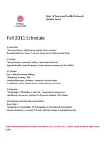 Dept. of Peace and Conflict Research Speaker Series Fall 2011 Schedule 8 September “Borrowed Power: Debt Finance and the Resort to Arms”