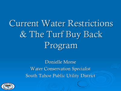 Current Water Restrictions & The Turf Buy Back Program Donielle Morse Water Conservation Specialist South Tahoe Public Utility District