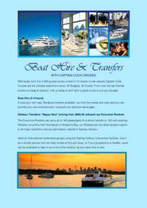 Boat Hire & Transfers WITH CAPTAIN COOK CRUISES With boats from 2 to 2,000 guests across a fleet of 12 charter cruise vessels Captain Cook Cruises are the ultimate waterfront venue. All Budgets, All Events. From over the