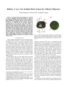 Kilobot: A Low Cost Scalable Robot System for Collective Behaviors Michael Rubenstein, Christian Ahler, and Radhika Nagpal Abstract— In current robotics research there is a vast body of work on algorithms and control m