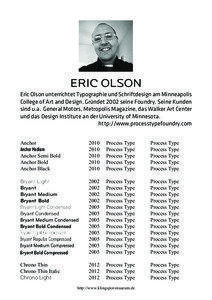 Eric Olson Eric Olson unterrichtet Typographie und Schriftdesign am Minneapolis College of Art and Design. Gründet 2002 seine Foundry. Seine Kunden