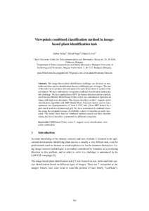 Viewpoints combined classification method in imagebased plant identification task Gábor Szűcs1, Dávid Papp2, Dániel Lovas2 1 Inter-University Centre for Telecommunications and Informatics, Kassai str. 26., H-4028, De