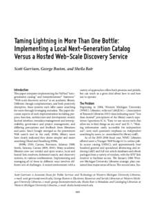 Taming Lightning in More Than One Bottle: Implementing a Local Next-Generation Catalog Versus a Hosted Web-Scale Discovery Service Scott Garrison, George Boston, and Sheila Bair  Introduction