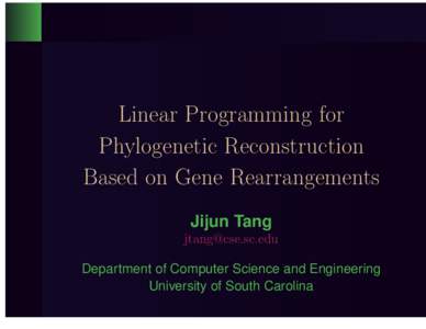 Linear Programming for Phylogenetic Reconstruction Based on Gene Rearrangements Jijun Tang  Department of Computer Science and Engineering