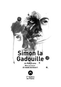 SIMON LA GADOUILLE  (Pondlife McGurk) – Mai 2010 Robert Evans Mise en scène et scénographie Arnaud Anckaert  CRÉATION