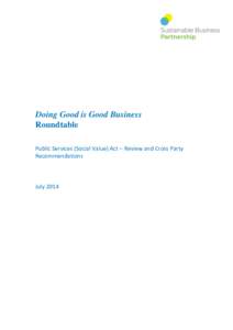 Doing Good is Good Business Roundtable Public Services (Social Value) Act – Review and Cross Party Recommendations  July 2014