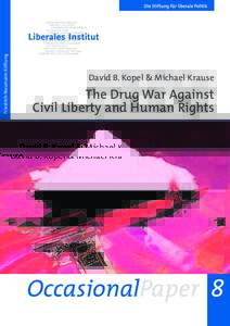 Friedrich-Naumann-Stiftung  David B. Kopel & Michael Krause The Drug War Against Civil Liberty and Human Rights