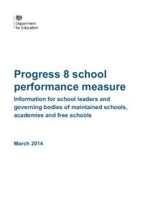 Progress 8 school performance measure Information for school leaders and governing bodies of maintained schools, academies and free schools