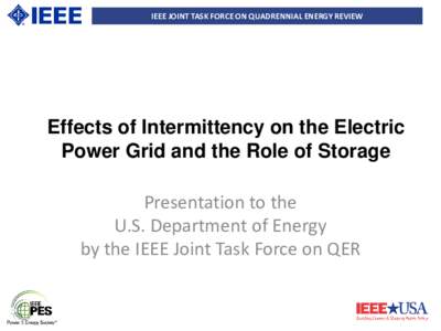 IEEE JOINT TASK FORCE ON QUADRENNIAL ENERGY REVIEW  Effects of Intermittency on the Electric Power Grid and the Role of Storage Presentation to the U.S. Department of Energy