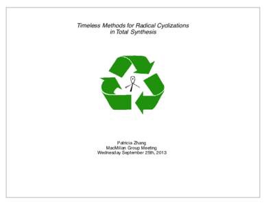 Timeless Methods for Radical Cyclizations in Total Synthesis Patricia Zhang MacMillan Group Meeting Wednesday September 25th, 2013