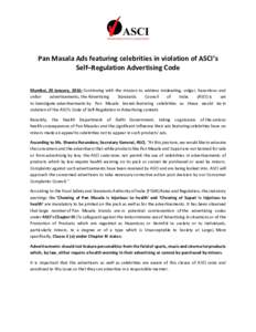 Pan Masala Ads featuring celebrities in violation of ASCI’s Self–Regulation Advertising Code Mumbai, 20 January, 2016: Continuing with the mission to address misleading, vulgar, hazardous and unfair advertisements, t