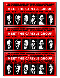 Q: HOW WILL PRESIDENT GEORGE W. BUSH PERSONALLY MAKE MILLIONS (IF NOT BILLIONS) FROM THE WARS ON TERROR AND IRAQ? A: THE OLD FASHIONED WAY. HE’LL INHERIT IT. MEET THE CARLYLE GROUP MAKING BILLIONS FROM MASS DESTRUCTION