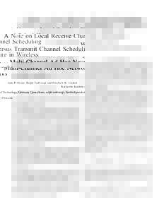 A Note on Local Receive Channel Scheduling versus Transmit Channel Scheduling in Wireless Multi-Channel Ad Hoc Networks Jens P. Elsner, Ralph Tanbourgi and Friedrich K. Jondral Karlsruhe Institute of Technology, Germany 