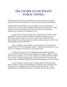 DELAWARE STATE POLICE PUBLIC NOTICE The Delaware State Police is scheduled for an on-site assessment as part of a program to achieve accreditation by verifying it meets professional standards. Administered by the Commiss