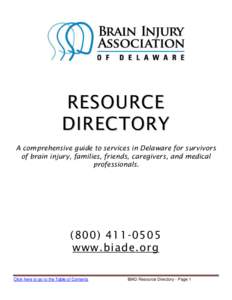 RESOURCE DIRECTORY A comprehensive guide to services in Delaware for survivors of brain injury, families, friends, caregivers, and medical professionals.