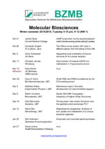 Molecular Biosciences Winter semester[removed], Tuesday 5:15 pm, H 12 (NW 1) Okt 21 Jochen Buck Cornell Medical College