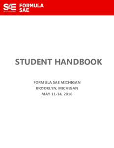STUDENT HANDBOOK FORMULA SAE MICHIGAN BROOKLYN, MICHIGAN MAY 11-14, 2016  TABLE OF CONTENTS