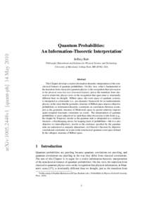 arXiv:1005.2448v1 [quant-ph] 14 MayQuantum Probabilities: An Information-Theoretic Interpretation∗ Jeffrey Bub Philosophy Department and Institute for Physical Science and Technology