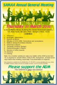 SAM A A Annual General Meeting  Thursday 31 March 2016 at the SAMAA offices, Building R4, Denel Technical Academy 131 Atlas Road, Bonaero Park, Kempton Park. 18:00 AGENDA