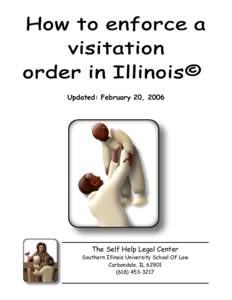 Updated: February 20, 2006  The Self Help Legal Center Southern Illinois University School Of Law Carbondale, IL 62901