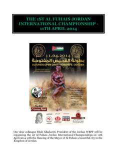 THE 1ST AL FUHAIS JORDAN INTERNATIONAL CHAMPIONSHIP 11TH APRIL 2014 Our dear colleague Ehab Alkabariti, President of the Jordan WBPF will be organizing the 1st Al Fuhais Jordan International Championships on 11th April 2