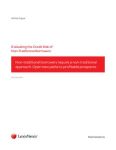 White Paper  Evaluating the Credit Risk of Non-Traditional Borrowers  Non-traditional borrowers require a non-traditional