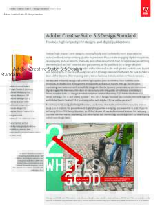 Adobe Creative Suite 5.5 Design Standard What’s New  Adobe® Creative Suite® 5.5 Design Standard Produce high-impact print designs and digital publications Deliver high-impact print designs, moving fluidly and confide