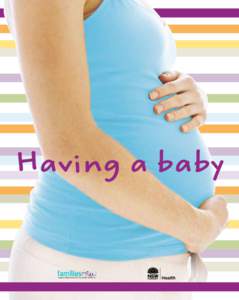 Having a baby  NSW MINISTRY OF HEALTH 73 Miller Street North Sydney NSW 2060 Tel. ([removed]