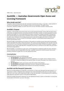 ANDS Guides – Awareness level  AusGOAL — Australian Governments Open Access and Licensing Framework Who should read this? This guide is relevant to those who deal with information and data that is being—or has been