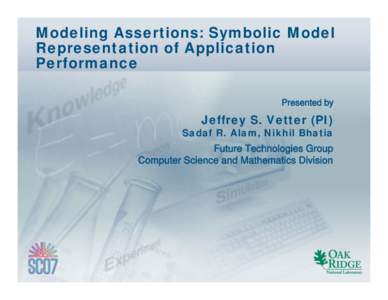 Modeling Assertions: Symbolic Model Representation of Application Performance Presented by  Jeffrey S. Vetter (PI)